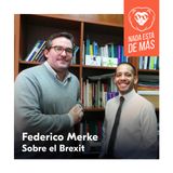 Federico Merke sobre el Brexit (La Ida)