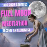 Aquarius Full Moon Guided Meditation | Alchemize Energy & Balance Your Chakras #fullmoon #aquarius