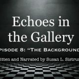 Episode 8 "The Background"