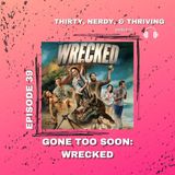 Gone Too Soon: Wrecked