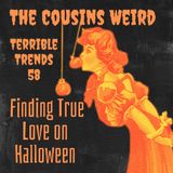 Terrible Trends 58: Finding True Love on Halloween