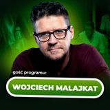 Chodźmy Porozmawiac #18 - Wojciech Malajkat