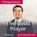 The Good Prayer (Part 1)