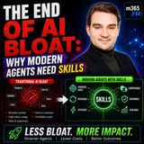 The End of AI Bloat: Why Modern Agents Need Skills