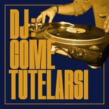 DJ: Come Tutelarsi? (feat DJ Fede)