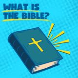 What is the Bible? (Part One)