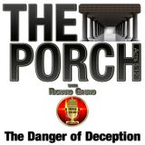 The Porch - The Danger of Deception
