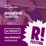 Giovanni Semi, "Gentrification: quando la speculazione viene chiamata riqualificazione" - RiFestival 2017