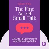 THE FINE ART OF SMALL TALK