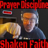 Prayer Discipline and Shaken Faith