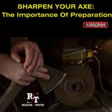 SHARPEN YOUR AXE! The importance of Preparation - 10:7:23, 5.30 PM