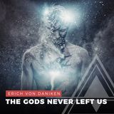 S02E19 - Erich Von Daniken // The Gods Never Left Us