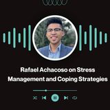 Rafael Achacoso on Stress Management and Coping Strategies