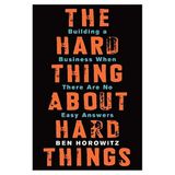 Ben Horowitz "The Hard Thing About Hard Things: Building a Business When There Are No Easy Answers" - recenzja