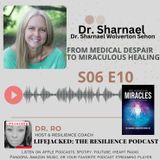 From Medical Despair to Miraculous Healing w/ Dr. Sharnael