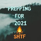 Prepping For 2021 Podcast - SHTF