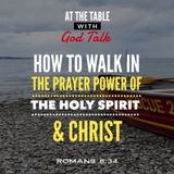 How to Walk in the Prayer Power of the Holy Spirit and Christ Jesus