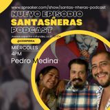 Santas Ñeras episodio 46 Pedro Medina, LA ATREVIDA nuevos espacios culturales,