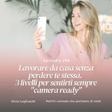 194: Lavorare da casa senza perdere te stessa: 3 livelli per sentirti sempre "camera ready"
