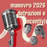 Manovra di Bilancio 2026: Detrazioni e incentivi