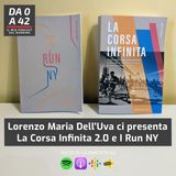 Lorenzo Maria Dell'Uva ci presenta La Corsa Infinita 2.0 e I Run NY