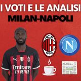MILAN-NAPOLI 1-2: I VOTI DEI PROTAGONISTI | Mattino Milan