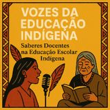 Vozes da Educação Indígena