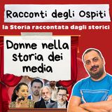 #71 Donne nella storia dei media (con Anna Lucia Natale e Paola Panarese)