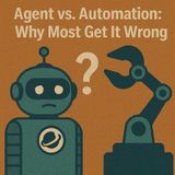 Agent vs. Automation: Why Most Get It Wrong