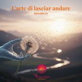 L’ARTE DI LASCIAR ANDARE