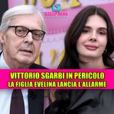 Vittorio Sgarbi in pericolo: La figlia Evelina lancia l'allarme