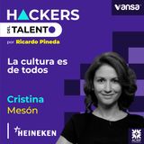 152. La cultura es de todos - Cristina Mesón (Heineken)