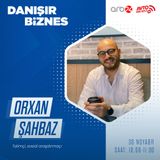 Orxan Şahbaz ilə müsahibə I Danışır Biznes #20