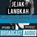 Jejak Langkah eps.12 || Membangun Kebiasaan Baik.