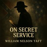 On Secret Service: A Riveting Civil War Spy Thriller by William Nelson Taft Part 1