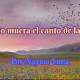 Cuando muera el canto de las aves ~ video poesía de Nayma Luna