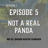 S1E5 - "Not a Real Panda"