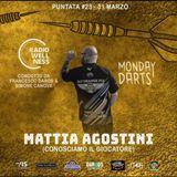 MONDAY DART - Ventitreesima Puntata - Mattia Agostini