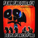 Fear Frequency Delta Farce Fire (1/13/26)