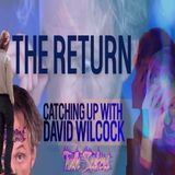 I am alive and well! The Return! Catching up with David Wilcock!