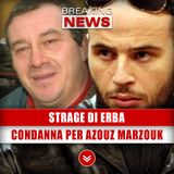 Vicenda Di Erba: Condanna Per Azouz Marzouk!