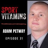 Episode 31 - SPORT VITAMINS / guest Adam Petway, Performance Coach