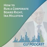 How to Run a Corporate Board Right | Ira Millstein