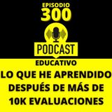 300 - Lo que he aprendido después de más de 10K evaluaciones psicopedagógicas