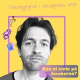 Kan vi stole på forskerne?
