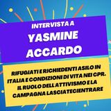 Condizioni disumane nei CPR per rifugiati e richiedenti asilo - Intervista a Yasmine Accardo