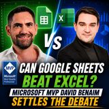 Can Google Sheets Beat Excel: Microsoft MVP David Benaim Settles the Debate