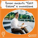 Errori vincenti: fast failure e innovazione