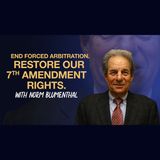 Lawyer Norm Blumenthal: End Forced Arbitration. Restore our 7th Amendment Rights