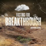 Fasting for Breakthrough [Morning Devo]